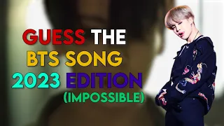 GUESS THE BTS SONG 2023 EDITION (IMPOSSIBLE)