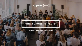 Underground Session: The Future is Fluid