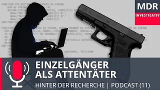 Der Terror der einsamen Wölfe - Wie Einzelgänger zu rechten Attentätern werden | Podcast