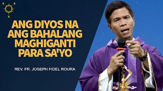 Ang Diyos Na Ang Bahalang Maghiganti Para Sa'yo At Siguradong Magugustuhan Mo! | Fr. Fidel Roura