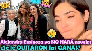 😱¿Se le QUITARON las GANAS de volver a hacer NOVELAS? Alejandra Espinoza SORPRENDE con este MENSAJE