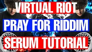 Virtual Riot - "Pray for Riddim" Serum Tutorial / Remake [FREE DOWNLOADS]