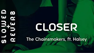 The Chainsmokers - Closer (s l o w e d  +  r e v e r b) ft. Halsey