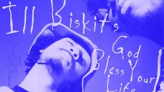 Ill Biskits ‎– God Bless Your Life