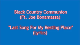 Black Country Communion - "The Last Song For My Resting Place" (Ft  Joe Bonamassa) Lyrics