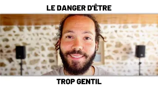 Attention, être trop gentil est dangereux (Vidéo courte)