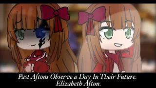 Past Aftons Observe a Day in their Future (Part 1: Elizabeth Afton/AU/Gacha Club/Read Desc/Lizzie)