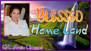 Blessed Home Land (Audio-Lyric)| Mary Ann Iglesias| Original Kingdom Music Composition