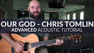 Our God - Chris Tomlin - ADVANCED Acoustic Guitar Tutorial