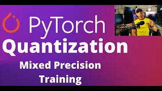 54 - Quantization in PyTorch | Mixed Precision Training | Deep Learning | Neural Network