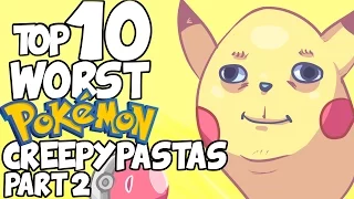 Top 10 WORST POKÉMON CREEPYPASTAS (Part 2)