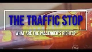 The Traffic Stop: What Are The Passenger's Rights?