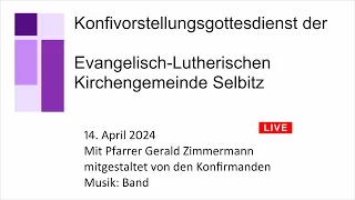 Konfivorstellungsgottesdienst am Sonntag, 14. April 2024 mit Pfarrer Zimmermann