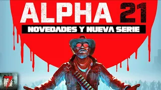YA ESTÁ AQUÍ EL ALPHA 21! - 7 DAYS TO DIE