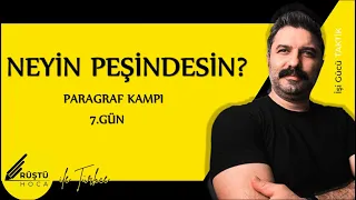 Neyin Peşindesin? Paragraf Kampı | 7.GÜN | RÜŞTÜ HOCA