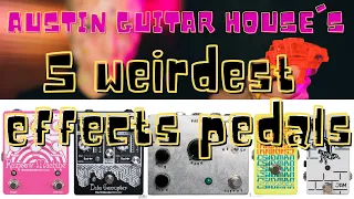 Austin Guitar House's 5 Weirdest Guitar Effects Pedals