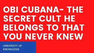 OBI CUBANA-  THE SECRET CULT HE BELONGS TO THAT YOU NEVER KNEW