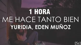 [1 HORA] Yuridia, Eden Muñoz - Me Hace Tanto Bien (Letra/Lyrics)