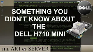 Something you didn't know about the DELL H710 mini