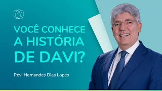 A HISTÓRIA DE DAVI | Rev. Hernandes Dias Lopes | IPP