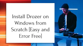 How to install Drozer and Drozer Agent on windows from Scratch | step by step explained