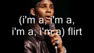 I'M A FLIRT -R. Kelly  ft. T.I., T-Pain (Lyrics)