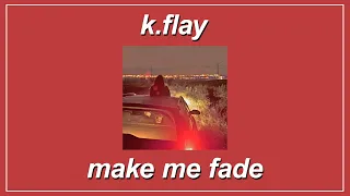 Make Me Fade - K.Flay (Lyrics)