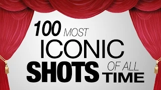 100 Most Iconic Shots of All Time