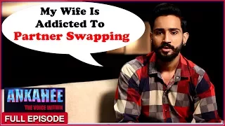 Wife Swap Is What She is Addicted To - Ankahee The Voice Within | Full Episode Ep #15