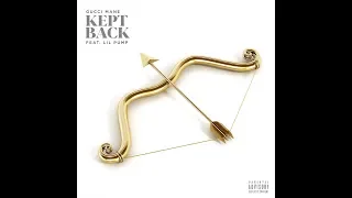 Gucci Mane - Kept Back (feat. Lil Pump)