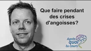 Que faire pendant des crises d'angoisse?