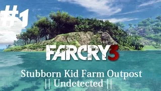 Far Cry 3 Stubborn Kid Farm Outpost Undetected