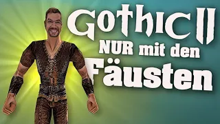 Gothic II als Faustkämpfer (FIST ONLY RUN)