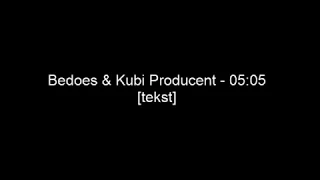 Bedoes & Kubi Producent - 05:05 [tekst]