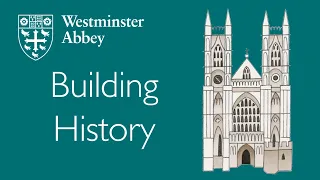 Building History at Westminster Abbey