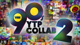 The '90s YTP Collab 2!