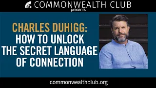 Charles Duhigg: How to Unlock the Secret Language of Connection