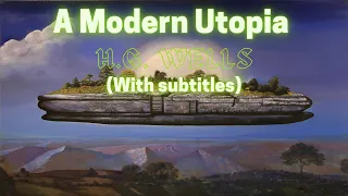 A Modern Utopia the 1 Great Vintage Book by H.G.Wells With subtitles