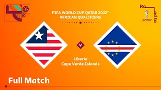 Liberia v Cape Verde | FIFA World Cup Qatar 2022 Qualifier | Full Match