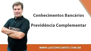 Previdência Complementar - Conhecimentos Bancários