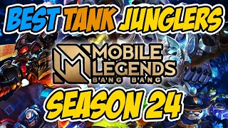 BEST TANK JUNGLERS IN MOBILE LEGENDS SEASON 24