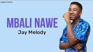 Jay Melody - Mbali Nawe (Lyrics) Au kuwa na mie hautamani