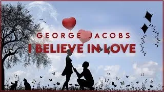 I believe in Love- Radio Edit- George Jacobs- (Official Video)