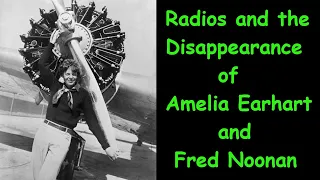 Radios and the the Disappearance of Amelia Earhart and Fred Noonan