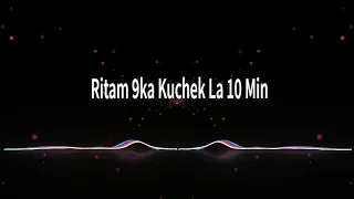 Ritam 9ka Kuchek La 10 min