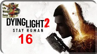 Dying Light 2-Stay Human[#16] - Приказы (Прохождение на русском(Без комментариев))