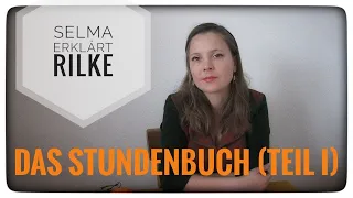 Selma erklärt: Rainer Maria Rilke, Das Stundenbuch (Teil I)