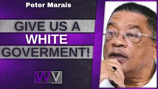 Give Us A WHITE Government Again! - Peter Marais