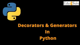 Decorators and Generators in Python |  Self-paced Training Session | Edu4Sure