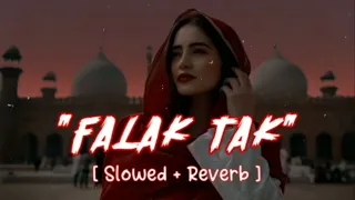 Falak Tak Chal Saath Mere Lo-FI Version  [Slowed+Reverd] ❤️ | New Song Latest Song |